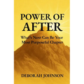 Power of After: What's Next Can Be Your Most Purposeful Chapter - Paperback