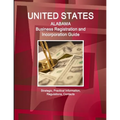 United States: Alabama Business Registration and Incorporation Guide - Strategic, Practical Information, Regulations, Contacts - Paperback