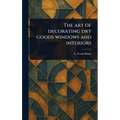 The Art of Decorating Dry Goods Windows and Interiors - Hardcover