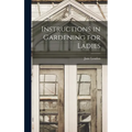 Instructions in Gardening for Ladies - Hardcover