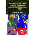 Building Your Own American Dream: The Lessons I've Learned from Coming to America - Paperback