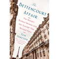 The Bettencourt Affair: The World's Richest Woman and the Scandal That Rocked Paris - Paperback