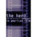 The Hero and the Perennial Journey Home in American Film - Paperback