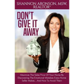 Don't Give It Away: Maximize The Sales Price Of Your Home By Discovering The Emotional Mistakes Every Home Seller Makes...And How To Avoid Them - Paperback