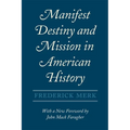 Manifest Destiny and Mission in American History: A Reinterpretation, with a New Foreword by John Mack Faragher - Paperback