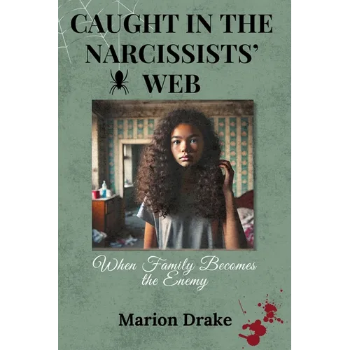 Caught in the Narcissists' Web: When Family Becomes the Enemy - Paperback
