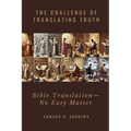 The Challenge of Translating Truth: Bible Translation - No Easy Matter - Paperback
