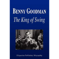 Benny Goodman - The King of Swing (Biography) - Paperback