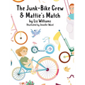 The Junk-Bike Crew and Mattie's Match: A bone marrow transplant story - Hardcover