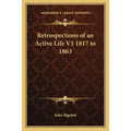 Retrospections of an Active Life V1 1817 to 1863 - Paperback