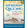 Meridian Qigong Exercises: Combining Qigong, Yoga, & Acupressure - Paperback