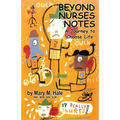 Beyond Nurses Notes: A Journey to Choose Life - Paperback