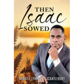 Then Isaac Sowed - Paperback