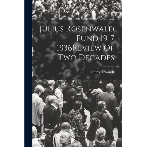 Julius Rosenwald Fund 1917 1936Review Of Two Decades - Paperback
