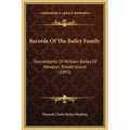 Records Of The Bailey Family: Descendants Of William Bailey Of Newport, Rhode Island (1895) - Hardcover