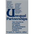 Unequal Partnerships: The Political Economy of Urban Redevelopment in Postwar America - Paperback
