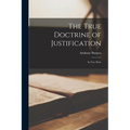 The True Doctrine of Justification: In two Parts - Paperback