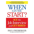 When Can You Start?: How to Ace the Interview and Win the Job - Paperback