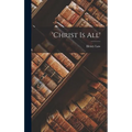 'Christ Is All' - Hardcover