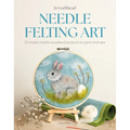 Needle Felting Art: 12 Mixed-Media Woodland Projects to Paint and Sew - Paperback