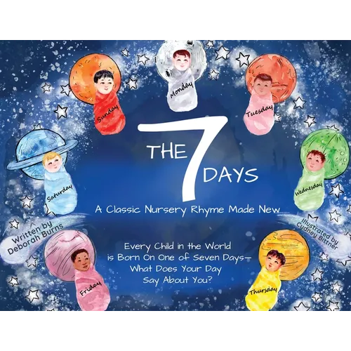 The 7 Days: A Classic Nursery Rhyme Made New - Paperback