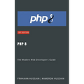 PHP 8: The Modern Web Developer's Guide - Paperback