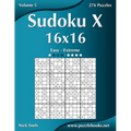 Sudoku X 16x16 - Easy to Extreme - Volume 5 - 276 Puzzles - Paperback