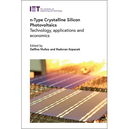 N-Type Crystalline Silicon Photovoltaics: Technology, Applications and Economics - Hardcover