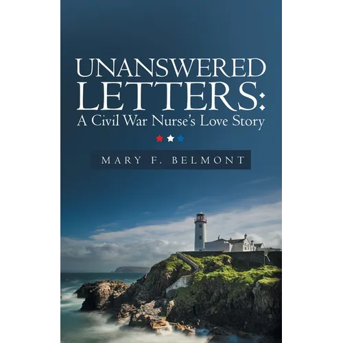 Unanswered Letters: A Civil War Nurse's Love Story - Paperback