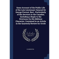 Some Account of the Public Life of the Late Lieutenant-General Sir George Prevost, Bart., Particularly of His Services in the Canadas; Including a Rep - Paperback