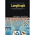 LangGraph: A Comprehensive Guide to Building Agentic and Multi-agent Applications for Advanced AI Workflows - Paperback