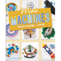 Mini Machines That Zoom and Spin - Hardcover