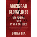 American Bloodlines: Reckoning with Lynch Culture - Hardcover