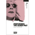 Performing the Queer Past: Public Possessions - Paperback