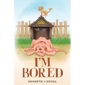 I'm Bored - Paperback