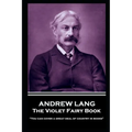 Andrew Lang - The Violet Fairy Book: "You can cover a great deal of country in books" - Paperback