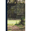 Scenes and Adventures in the Semi-alpine Region of the Ozark Mountains of Missouri and Arkansas - Hardcover