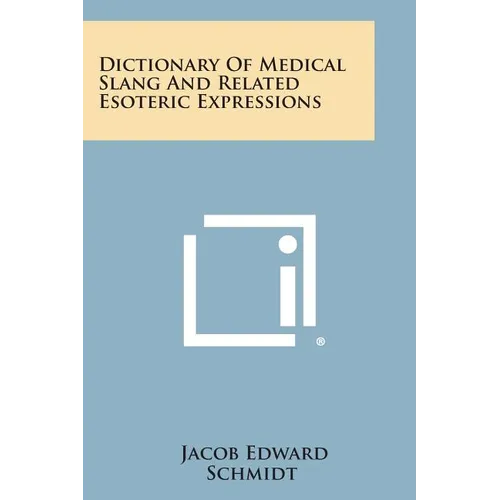 Dictionary Of Medical Slang And Related Esoteric Expressions - Paperback