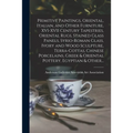 Primitive Paintings, Oriental, Italian, and Other Furniture, XVI-XVII Century Tapestries, Oriental Rugs, Stained Glass Panels, Syrio-Roman Glass, Ivor - Paperback