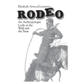 Rodeo: An Anthropologist Looks at the Wild and the Tame - Paperback