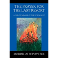 The Prayer for the Last Resort: A Child's Memoir of the Holocaust - Paperback