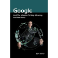 Google and the Mission to Map Meaning and Make Money - Paperback