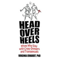 Head Over Heels: Wives Who Stay with Cross-Dressers and Transsexuals - Paperback