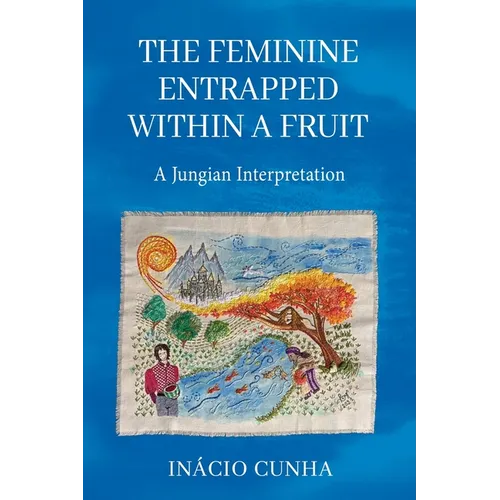 The Feminine Entrapped Within a Fruit: A Jungian Interpretation - Paperback