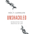 Unshackled: Reimagining the Practice of Law - Hardcover