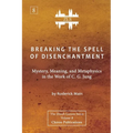 Breaking The Spell Of Disenchantment: Mystery, Meaning, And Metaphysics In The Work Of C. G. Jung [ZLS Edition] - Paperback
