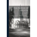 The Pastor of Kilsyth; or, Memorials of the Life and Times of the Rev. W.H. Burns D.D. - Hardcover