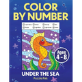 Under The Sea Color By Number: Coloring Book For Kids Ages 4 - 8 - Paperback
