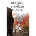 Beyond the Autumn Leaves - Hardcover