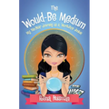 The Would-Be Medium: My Ten-Year Journey as a Workshop Junkie - Paperback